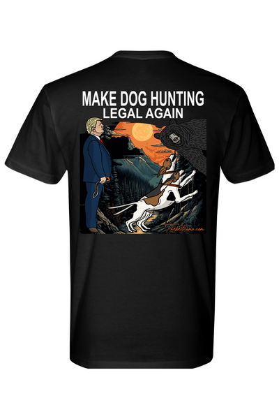 make dog hunting legal again - Bear Hunting Shirt
